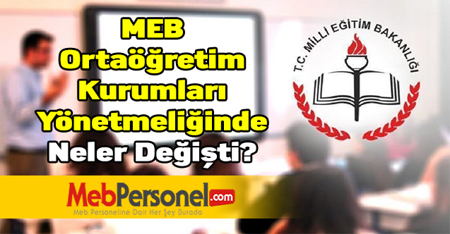 MEB Ortaöğretim Kurumları Yönetmeliğinde Neler Değişti?