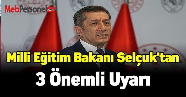 Milli Eğitim Bakanı Selçuk'tan uzaktan eğitim sürecinde 3 önemli uyarı geldi