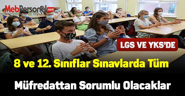 LGS ve YKS'de 8 ve 12. Sınıflar Tüm Müfredattan Sorumlu Olacaklar