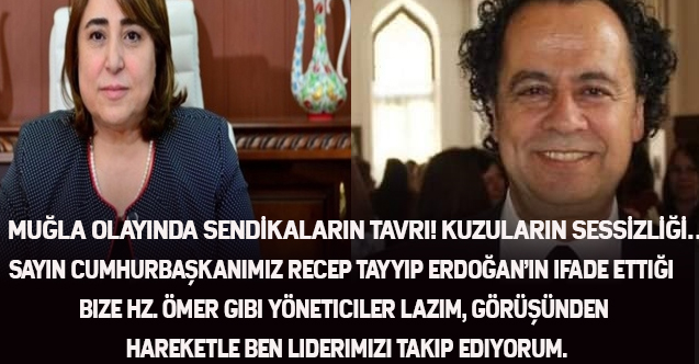 MUĞLA OLAYINDA SENDİKALARIN TAVRI! KUZULARIN SESSİZLİĞİ…