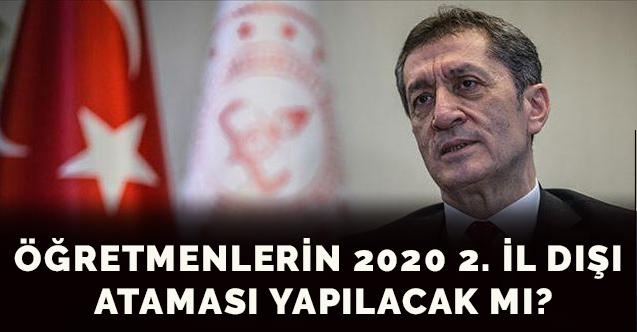 Öğretmenlerin 2020 2. İl Dışı Ataması Yapılacak Mı?