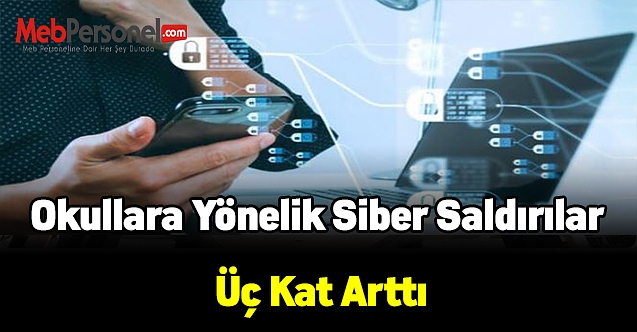 Okullara yönelik siber saldırılar üç kat arttı