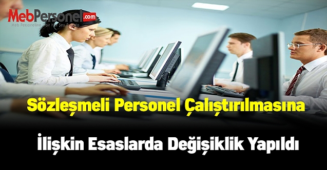 Sözleşmeli Personel Çalıştırılmasına İlişkin Esaslarda Değişiklik Yapıldı