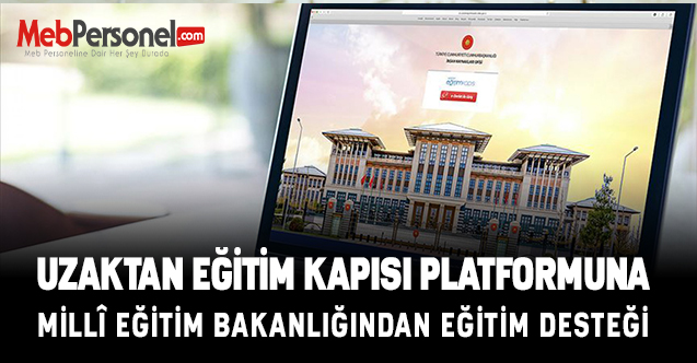 "UZAKTAN EĞİTİM KAPISI" PLATFORMUNA MİLLÎ EĞİTİM BAKANLIĞINDAN EĞİTİM DESTEĞİ
