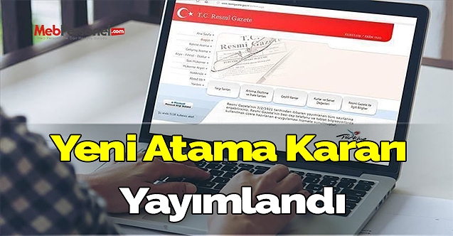 Yeni atama kararı yayımlandı