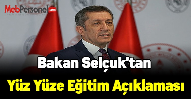 Bakan Selçuk'tan yüz yüze eğitim açıklaması