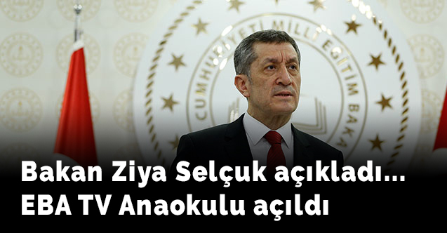 Bakan Ziya Selçuk açıkladı... EBA TV Anaokulu açıldı