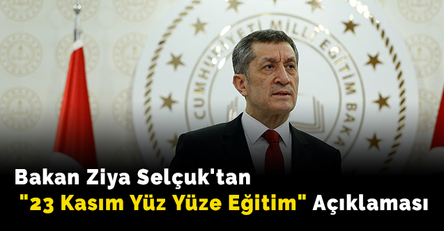 Bakan Ziya Selçuk'tan "23 Kasım Yüz Yüze Eğitim" Açıklaması