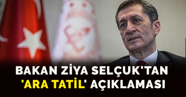 Bakan Ziya Selçuk'tan 'ara tatil' açıklaması