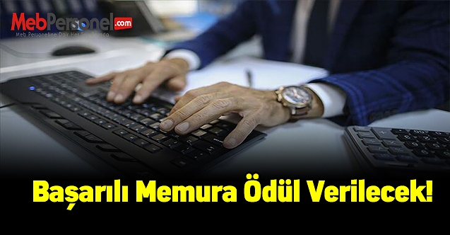 Başarılı memura ödül verilecek!