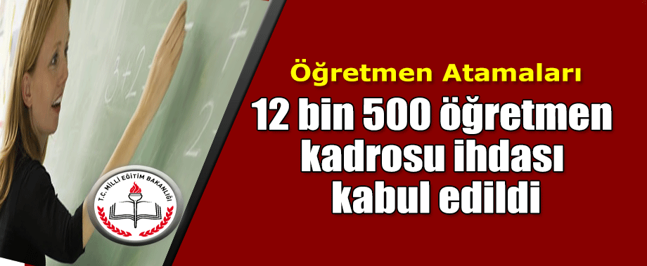12 bin 500 öğretmen kadrosu ihdası kabul edildi