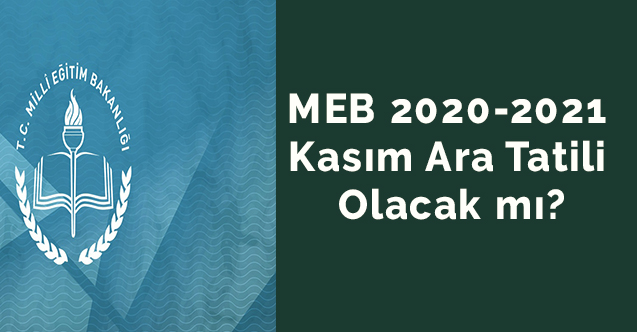 MEB 2020-2021 kasım ara tatili olacak mı?