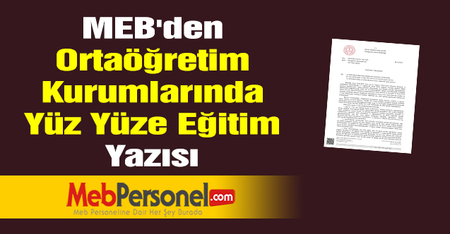 MEB'den ''Ortaöğretim Kurumlarında Yüz Yüze Eğitim'' Yazısı