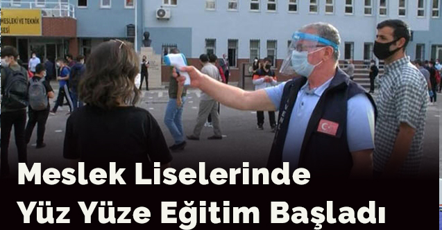 Meslek liselerinde yüz yüze eğitim başladı