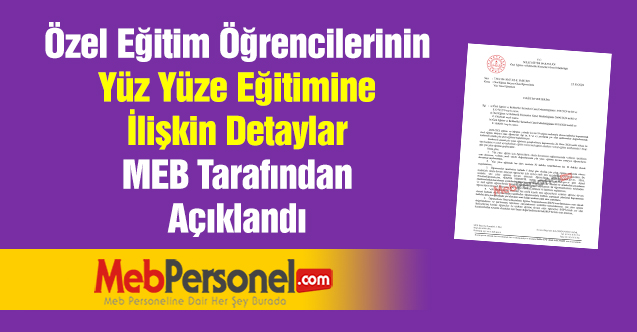 Özel Eğitim Öğrencilerinin Yüz Yüze Eğitimine İlişkin Detaylar MEB Tarafından Açıklandı