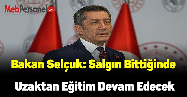 Ziya Selçuk: Salgın bittiğinde uzaktan eğitim devam edecek