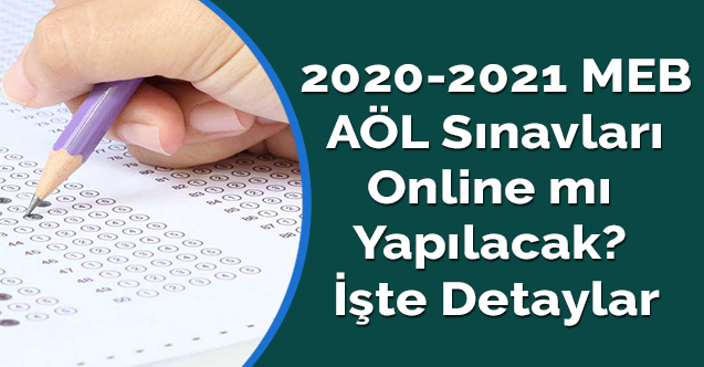 2020-2021 MEB AÖL Sınavları Online mı Yapılacak? İşte Detaylar