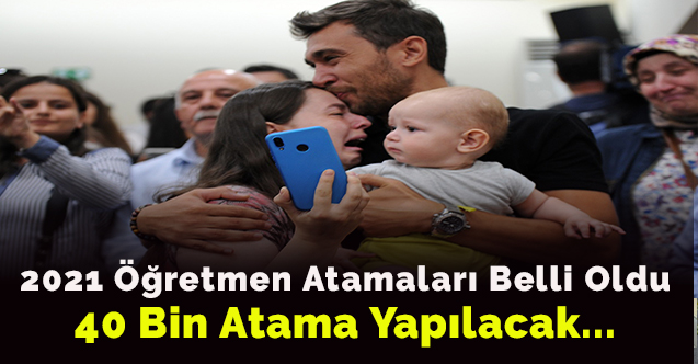 2021 Öğretmen Atamaları Ne Zaman? 40 Bin Atama Yapılacak...