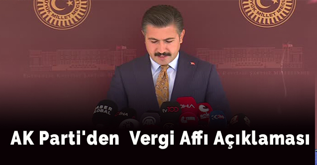 AK Parti'den  vergi affı açıklaması
