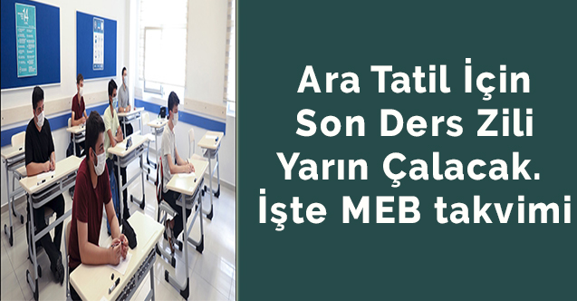 Ara tatil için son ders zili yarın çalacak. İşte MEB takvimi
