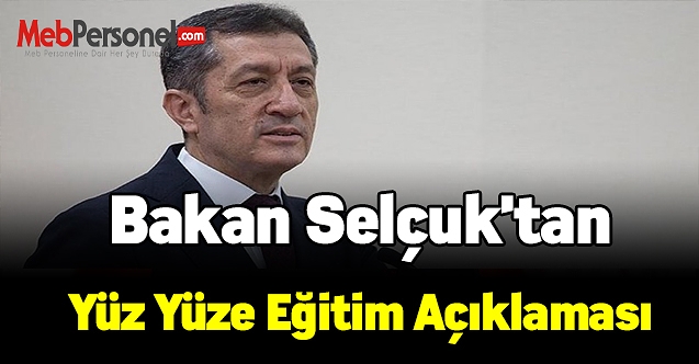 Bakan Selçuk'tan yüz yüze eğitim açıklaması geldi