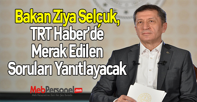 Bakan Ziya Selçuk, TRT Haber'de Merak Edilen Soruları Yanıtlayacak