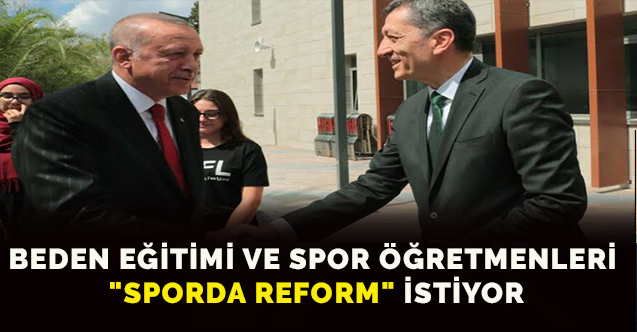 Beden Eğitimi ve Spor Öğretmenleri "Sporda Reform" İstiyor