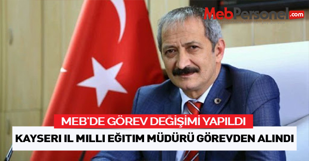Kayseri İl MEM Müdürü Görevden Alındı