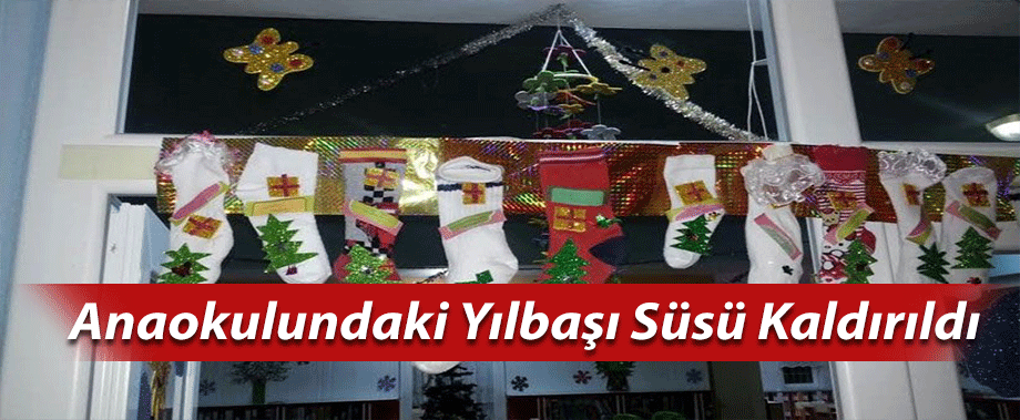 Anaokulundaki Yılbaşı Süsü Kaldırıldı