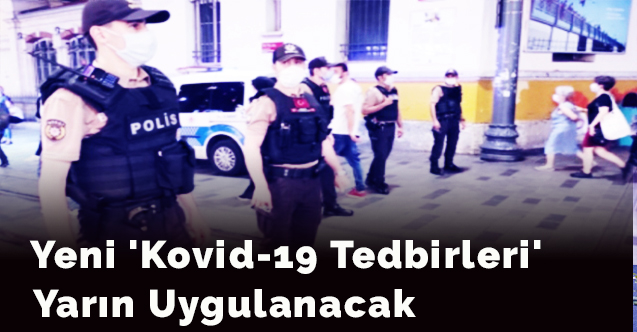 Yeni 'Kovid-19 tedbirleri' yarın uygulanacak