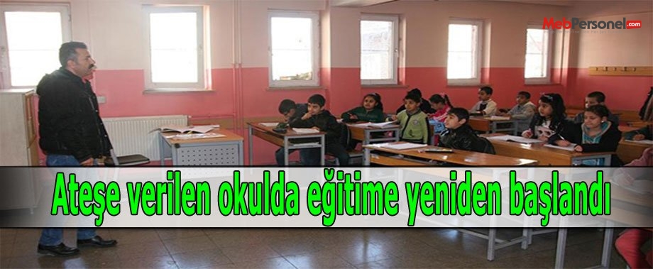 Ateşe verilen okulda eğitime yeniden başlandı