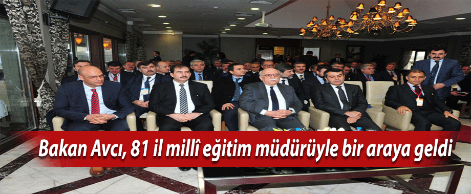 Bakan Avcı, 81 il millî eğitim müdürüyle bir araya geldi