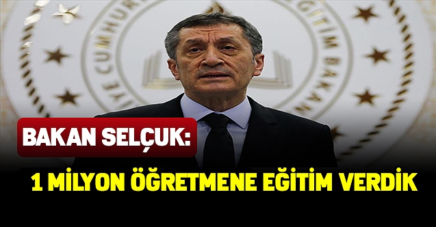 Bakan Selçuk:'1 milyon öğretmene eğitim verdik'