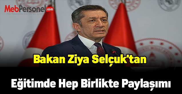 Bakan Ziya Selçuk'tan eğitimde hep birlikte paylaşımı