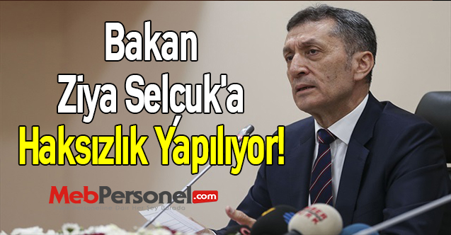 Bakan Ziya Selçuk'a Haksızlık Yapılıyor!