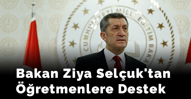 Bakan Ziya Selçuk'tan Öğretmenlere Destek