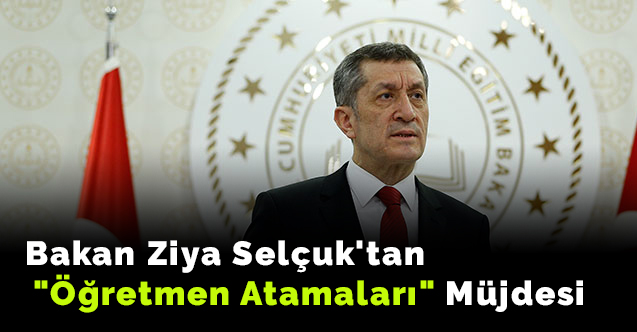 Bakan Ziya Selçuk'tan "Öğretmen Atamaları" Müjdesi