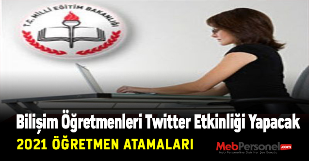 Bilişim Öğretmenleri Twitter Etkinliği Yapacak| 2021 Öğretmen Atamaları