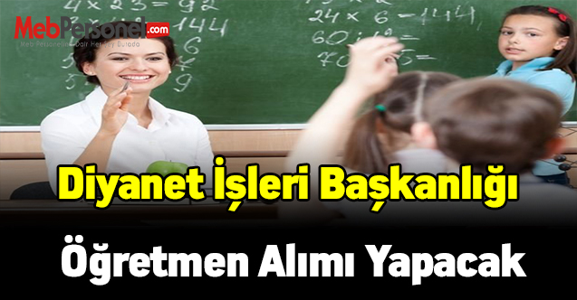 Diyanet İşleri Başkanlığı öğretmen alımı yapacak
