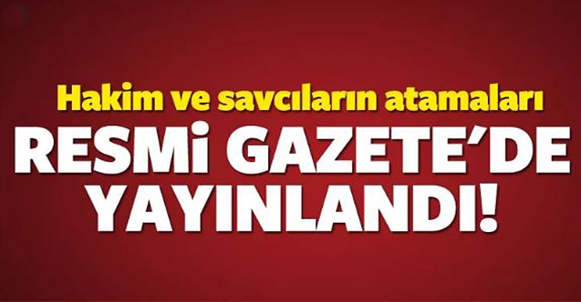 Hakim ve savcı atama kararları resmi gazete'de yayımlandı
