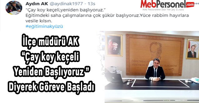 İlçe müdürü AK ,Çay koy keçeli Yeniden Başlıyoruz diyerek göreve başladı