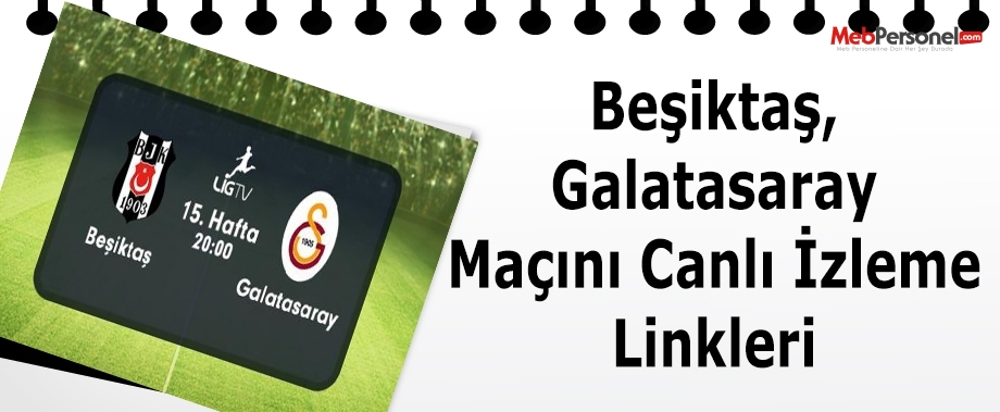 Beşiktaş, Galatasaray Derbi Maçı Canlı İzle - 14 Aralık 2015