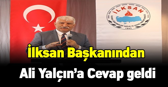 İlksan Başkanından Ali Yalçın’a cevap geldi