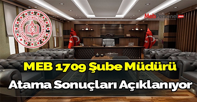 MEB 1709 şube müdürü atama sonuçları açıklanıyor