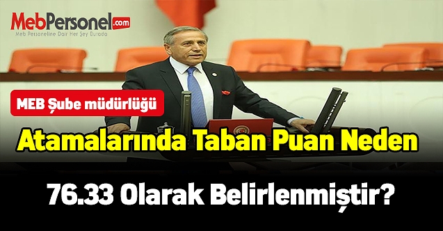 MEB Şube müdürlüğü atamalarında taban puan neden 76.33 olarak belirlenmiştir?