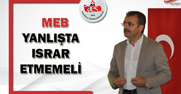 MEB yanlışta ısrar etmemeli