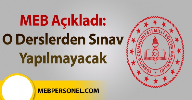MEB: O derslerden sınav yapılmayacak