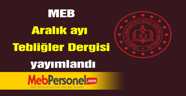 Milli Eğitim Bakanlığı Aralık ayı Tebliğler Dergisi yayımlandı