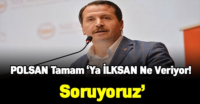 POLSAN tamam "Ya İLKSAN Ne Veriyor! Soruyoruz"