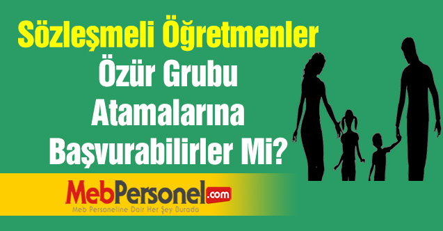 Sözleşmeli Öğretmenler Özür Grubu Atamalarına Başvurabilirler Mi?